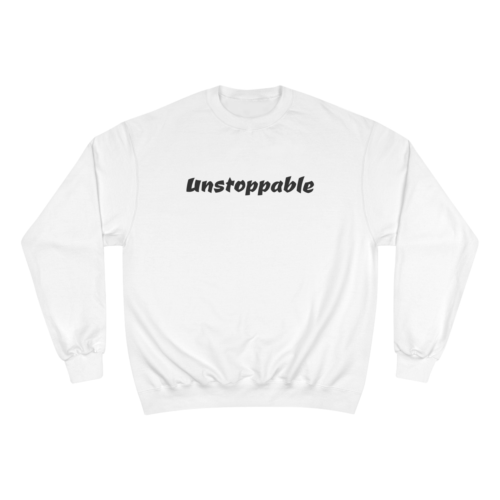 Unstoppable Sweatshirt — Motivational Champion Crewneck